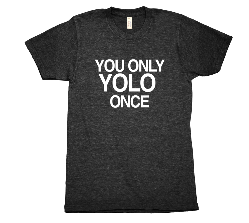 You only YOLO once Tri Blend tshirt Black Mens