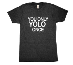 You only YOLO once Tri Blend tshirt Black Mens