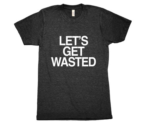Let's Get Wasted