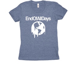 End Of All Days Dripping Earth tri blend tshirt Blue Womens