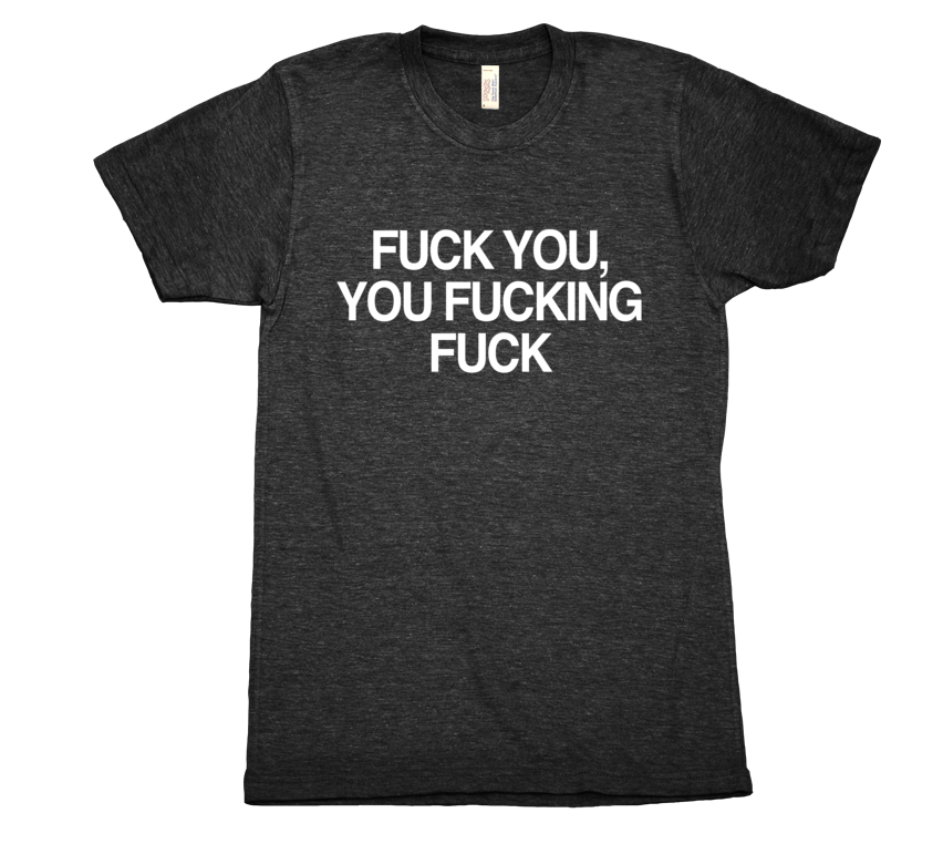 Fuck you You Fucking Fuck Tshirt Black Mens